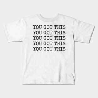 You got this - typewriter quote Kids T-Shirt